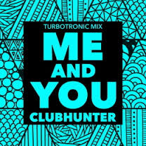 Clubhunter - Me And You (Turbotronic Mix)